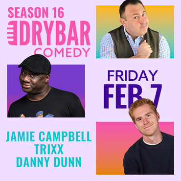 Fri Feb 7th @7pm - Jamie Campbell, TRIXX and Danny Dunn