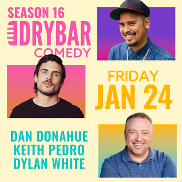 Fri Jan 24th @9:30pm - Dylan White, Keith Pedro and Dan Donahue