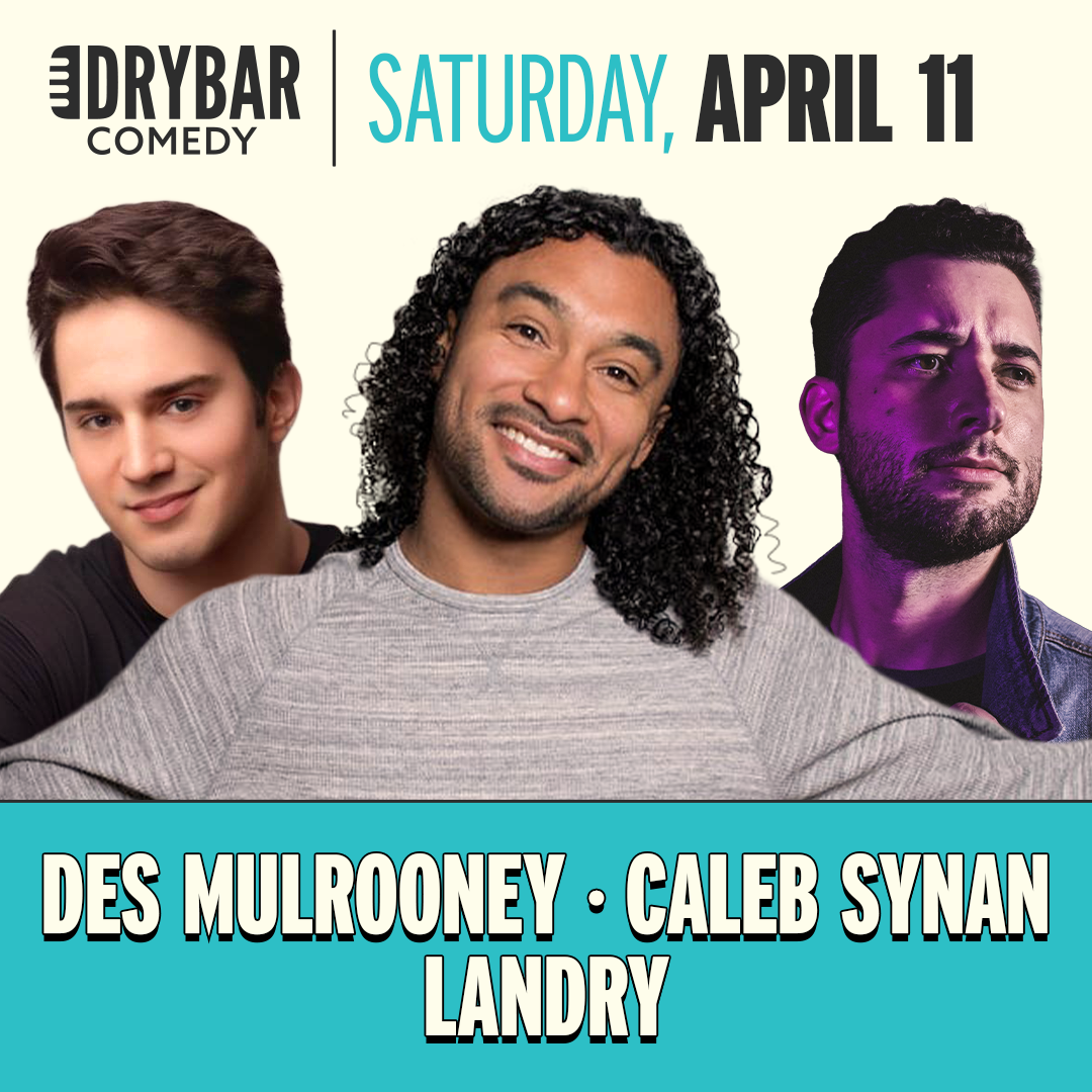 *Early Bird Pricing* Sat Apr 11th @6:30pm - Des Mulrooney, Caleb Synan and Landry